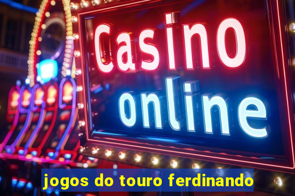 jogos do touro ferdinando